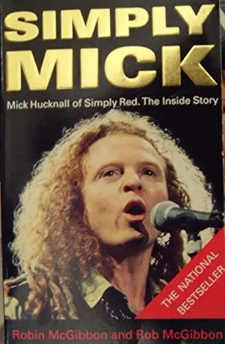 Simply Mick: Mick Hucknall of "Simply Red" - The... by Mcgibbon, Robin Paperback