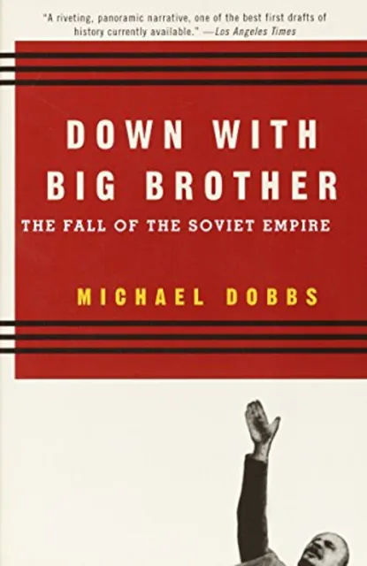 Down with Big Brother : The Fall of the Soviet Empire Paperback M