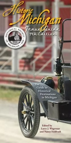 Historic Michigan Travel Guide: The Guide to Historical Destinations in Michigan