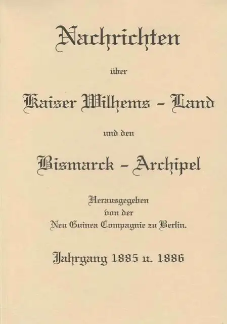 (r90148)   Deutsch Neuguinea Nachrichten über Kaiser Wilhelms Land und den