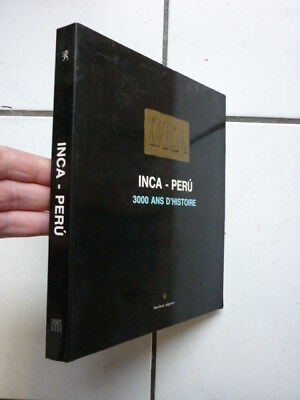 Inca Peru / 3000 Ans D Histoire / Catalogue D Exposition Bruxelles 1990