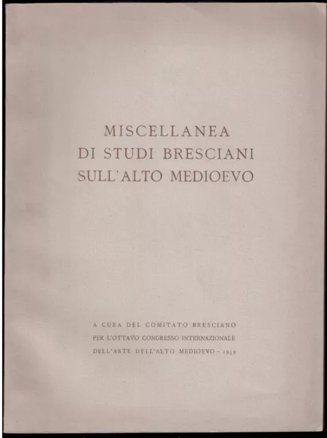 MISCELLANEA DI STUDI BRESCIANI SULL'ALTO MEDIOEVO - Congresso dell'Arte 1959