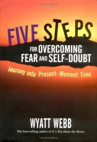 FIVE STEPS FOR Overcoming Fear And Self Doubt Journey Into Present 