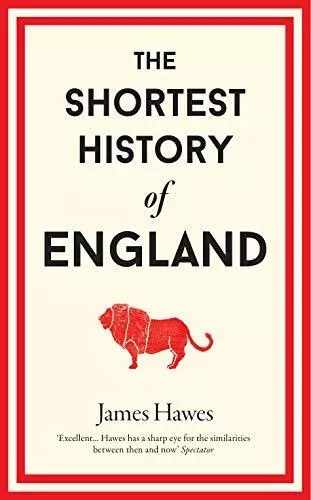 The Shortest History of England By James Hawes