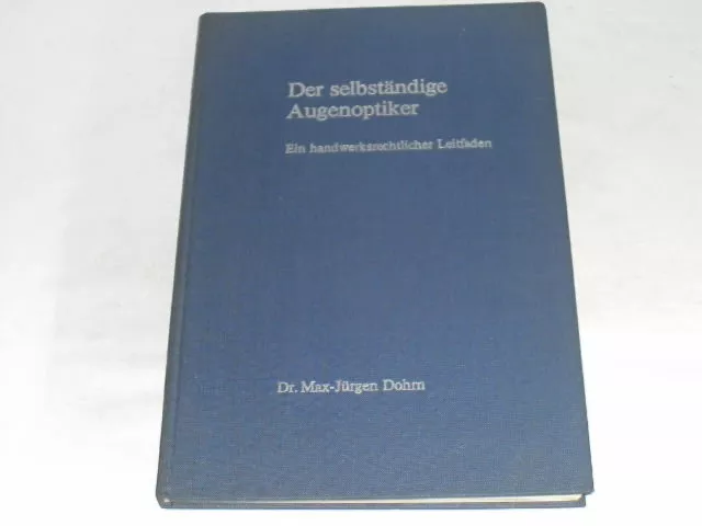 Dohrn, Max-Jürgen: Der selbstständige Augenoptiker. Ein handwerksrechtlicher L