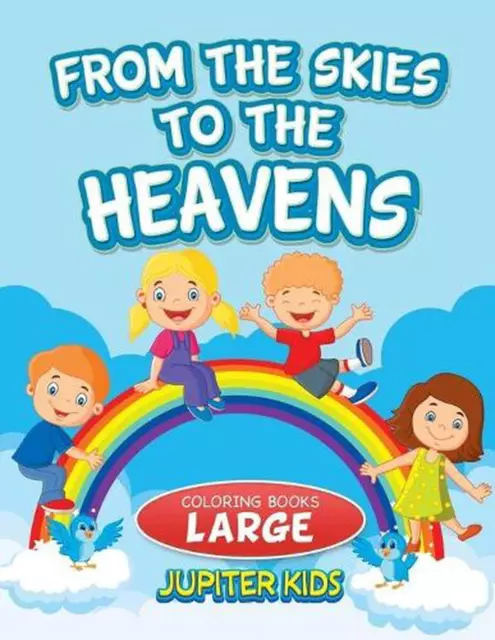 From the Skies To The Heavens: Coloring Books Large by Jupiter Kids (English) Pa