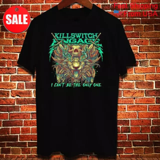 New Killswitch Engage I can't be the only one Cotton Unisex All Size Shirt 2HH55