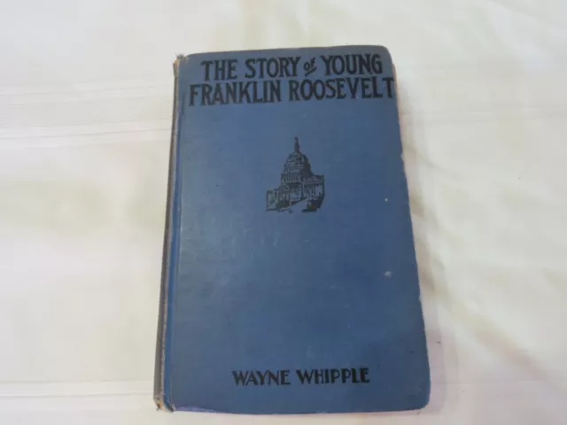 The Story of Young Franklin Roosevelt    Wayne Whipple   1934