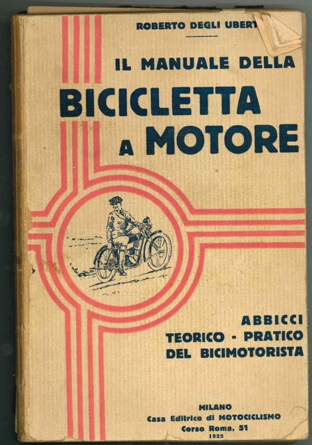 Manuale della Bicicletta a Motore. Roberto degli Uberti. Milano 1925