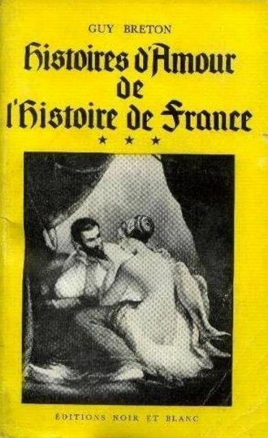 Histoires d'amour de l'histoire de France, t, III, [Reliure inconnue]
