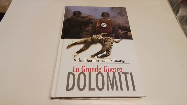 Wachtler Obwegs LA GRANDE GUERRA DOLOMITI Athesia 2003, 13gn25 Wachtler Obwegs LA GRANDE GUERRA DOLOMITI Athesia 2003, 13gn25