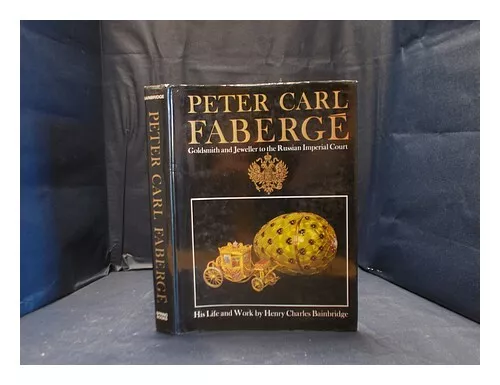 BAINBRIDGE, HENRY CHARLES Peter Carl Faberge, goldsmith and jeweller to the Russ