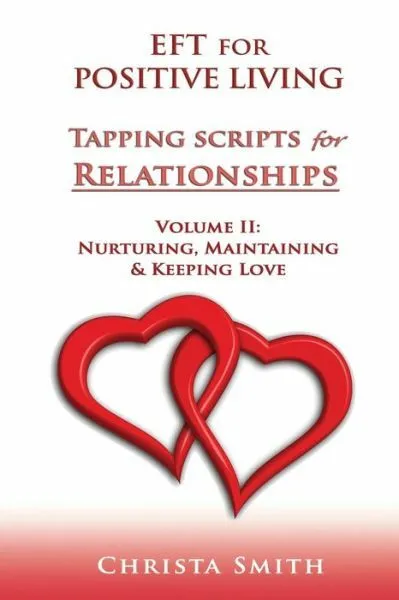 Eft For Positive Living: Tapping Scripts For Relationships Ii