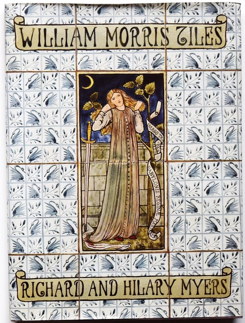 William Morris Tiles : The Tile Designs of Morris and His Fellow Workers by...