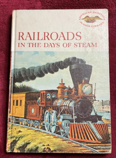 American Heritage Junior Library Railroads In The Days Of Steam(FEHB 1960)