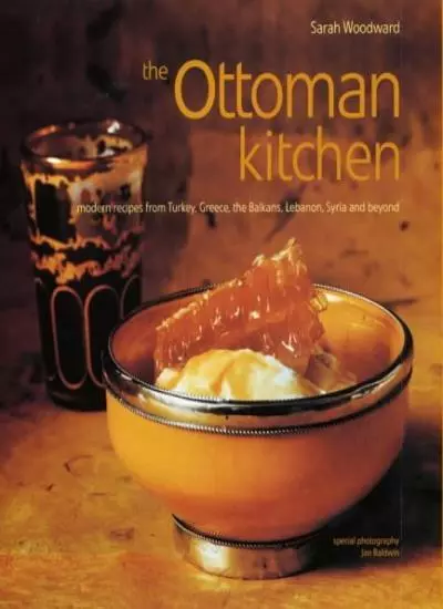 The Ottoman Kitchen: Modern Recipes from Turkey, Greece, the Balkans, Lebanon.