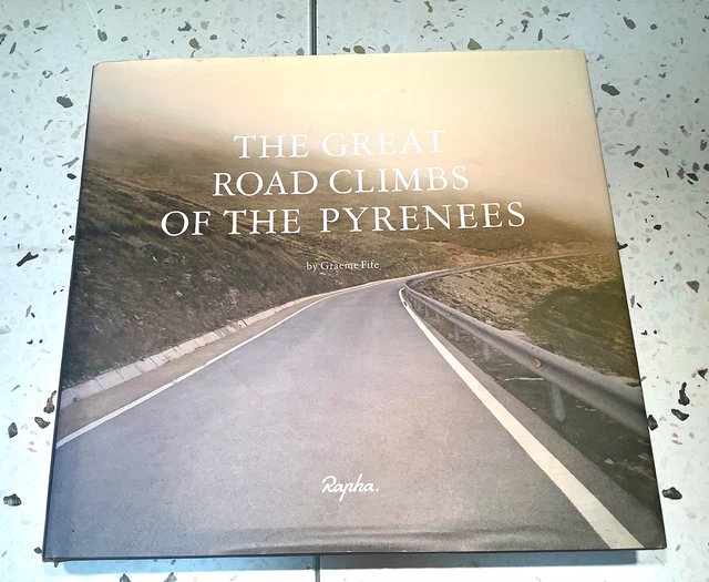 RAPHA THE GREAT Road Climbs of the Pyrenees by Graeme Fife