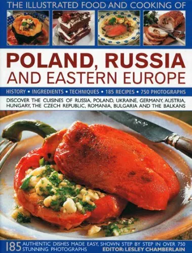 The Illustrated Food and Cooking of Poland, Russia and Eastern E