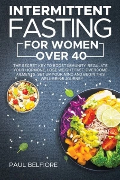 INTERMITTENT FASTING FOR Women over 40: The Secret Key to Boost Immuni ...