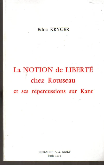 La notion de liberté chez Rousseau et ses répercussions sur Kant E Kryger Nizet