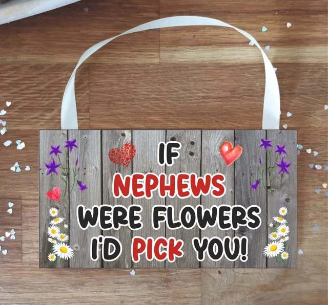 Nephew Plaque - If Nephews Were Flowers I'd Pick You - Fun Cute Novelty Gift