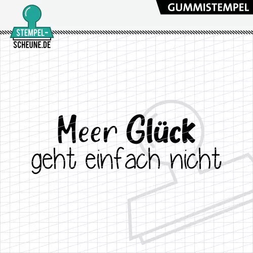 Stempel-Scheune Gummistempel 700 - Mehr Glück geht einfach nicht Maritim