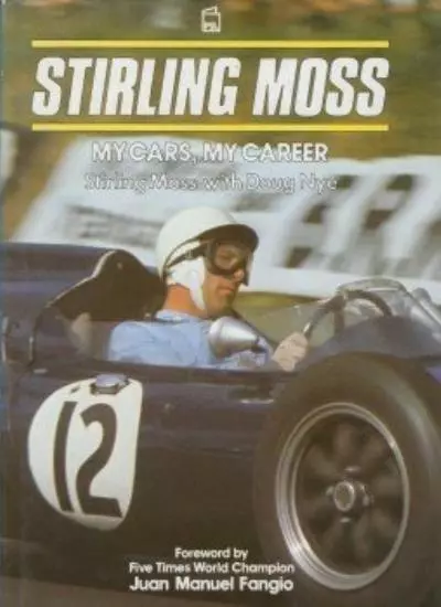 Stirling Moss: My Cars, My Career By Sir Stirling Moss, Doug Nye