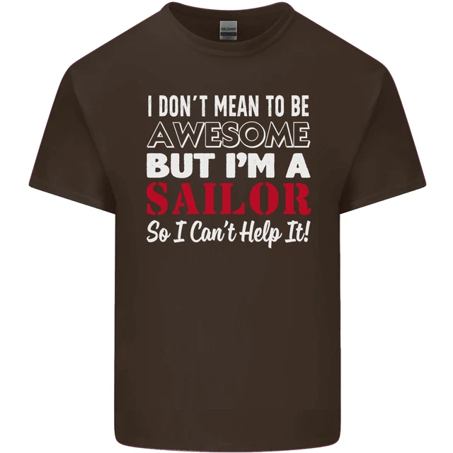 T-shirt top da uomo cotone I Dont Mean to Be but Im a Sailor Sailing 7