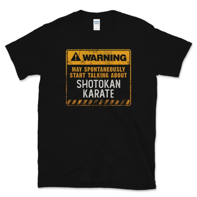Warning May Spontaneously Start Talking About Shotokan Karate Funny T-Shirt