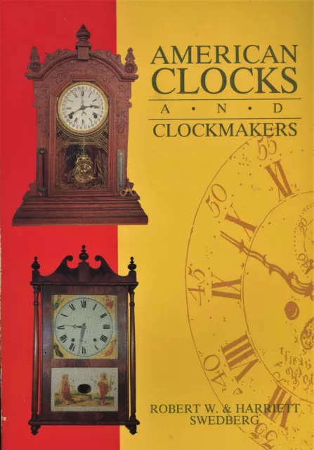 Antique American Clocks - Types Makers Dates Clockmakers / Scarce Book + Values