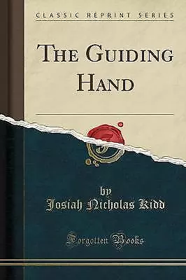 The Guiding Hand Classic Reprint, Josiah Nicholas