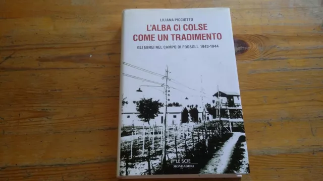 L .Picciotto, L' ALBA CI COLSE COME UN TRADIMENTO, Ebrei Campo Fossoli, 9s21 L .Picciotto, L' ALBA CI COLSE COME UN TRADIMENTO, Ebrei Campo Fossoli, 9s21