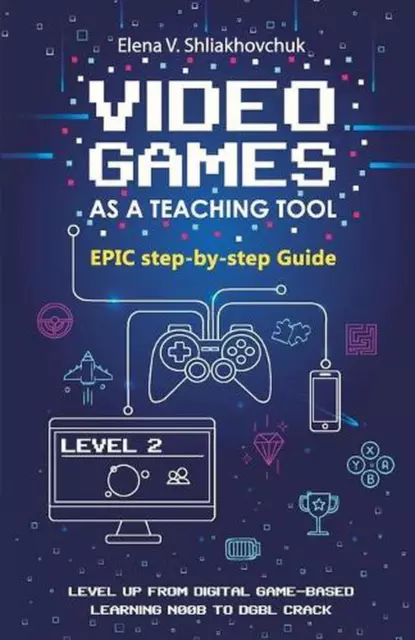 Video Games as a Teaching Tool. Epic step-by-step Guide