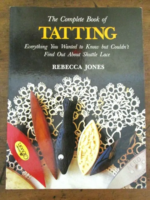 ~THE COMPLETE BOOK OF TATTING by REBECCA JONES - VGC~