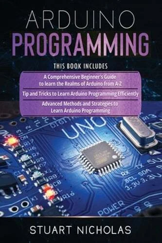 ARDUINO PROGRAMMING: 3 in 1- Beginner's Guide+ Tips and tricks+ ...