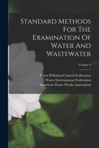 Standord Method STANDARD METHODS FOR The Examination Of Water And Wastewater; Volume 4 ...