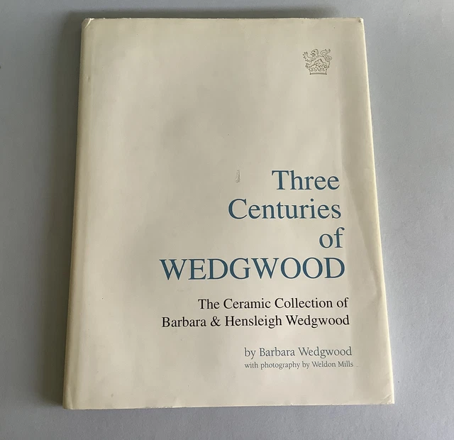 THREE CENTURIES OF Wedgwood Ceramic Collection of Barbara & Hensleigh