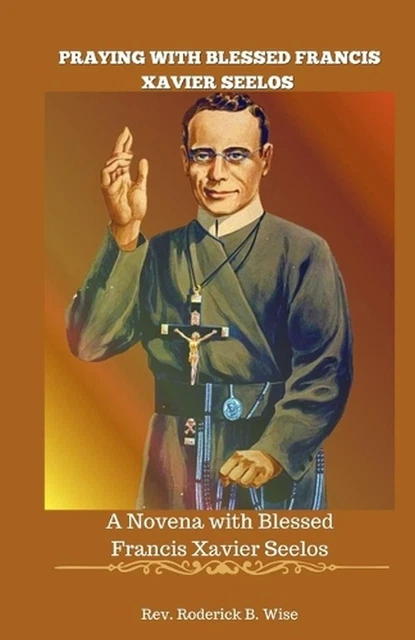PRAYING WITH BLESSED Francis Xavier Seelos: A Novena with Blessed Francis Xavier EUR 19,27 ...