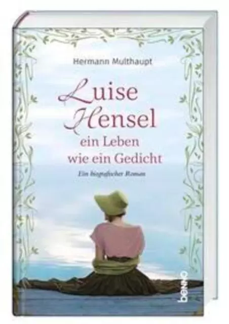 Luise Hensel - Ein Leben wie ein Gedicht | Ein biografischer Roman | Multhaupt