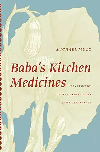 Baba's Kitchen Medicines: Folk Remedies ... by Michael Mucz Paperback / softback