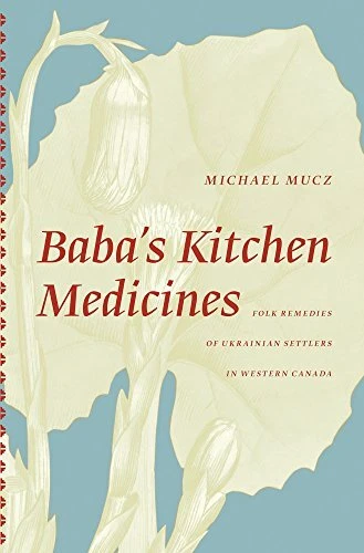 Baba's Kitchen Medicines: Folk Remedies ... by Michael Mucz Paperback / softback