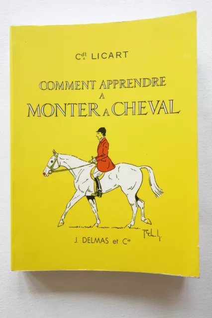 Comment apprendre à monter à cheval - Cdt Licart - J. Delmas et Cie 1976 TBE