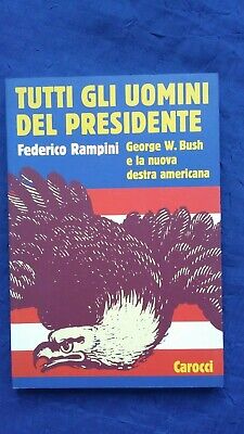 Tutti gli uomini del presidente Federico Rampini Bush e la destra americana 2004