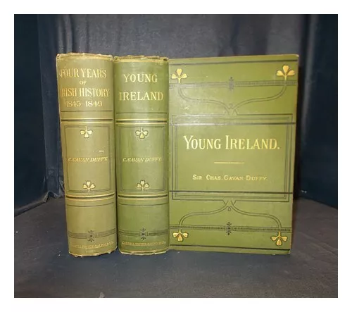 DUFFY, CHARLES GAVAN SIR (1816-1903) Young Ireland : a fragment of Irish history