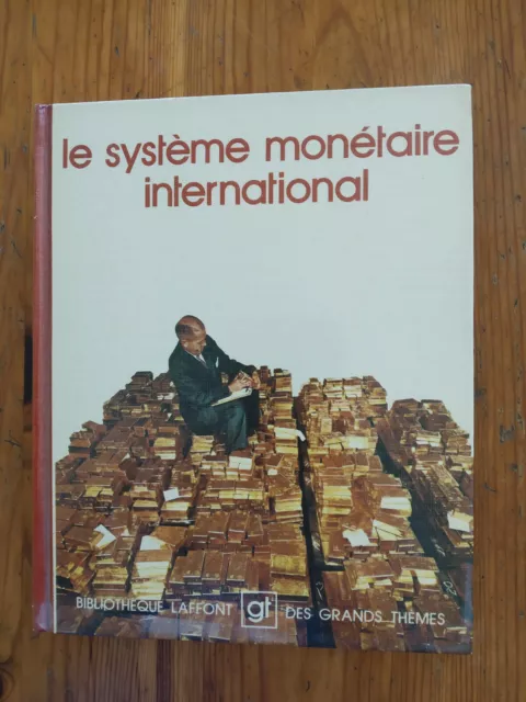 Le système monétaire international - Bibliothèque Laffont Gt des grands thèmes