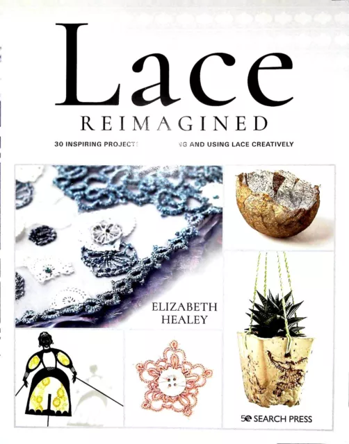 Lace Reimagined Book 30 Inspiring Projects for Making and Using Lace