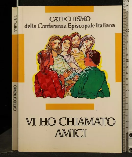 Catechismo Della Ferenza Episcopale Italiana. Vi Ho Chiamato Amici. Aa.vv.