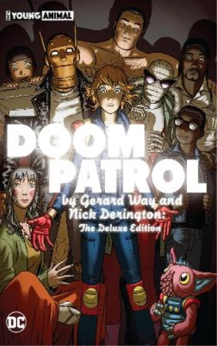 Gerard Way Doom Patrol by Gerard Way and Nick Derington: The Deluxe  (Hardback)