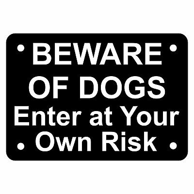 Beware of Dogs Enter at Your Own Risk Sign Plaque Outdoor Rated Puppy Puppies