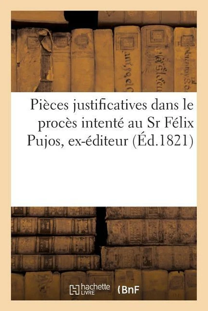 Pi?Ces Justificatives Dans Le Proc?S Intent? Au Sr F?Lix Pujos, Ex-?Diteur